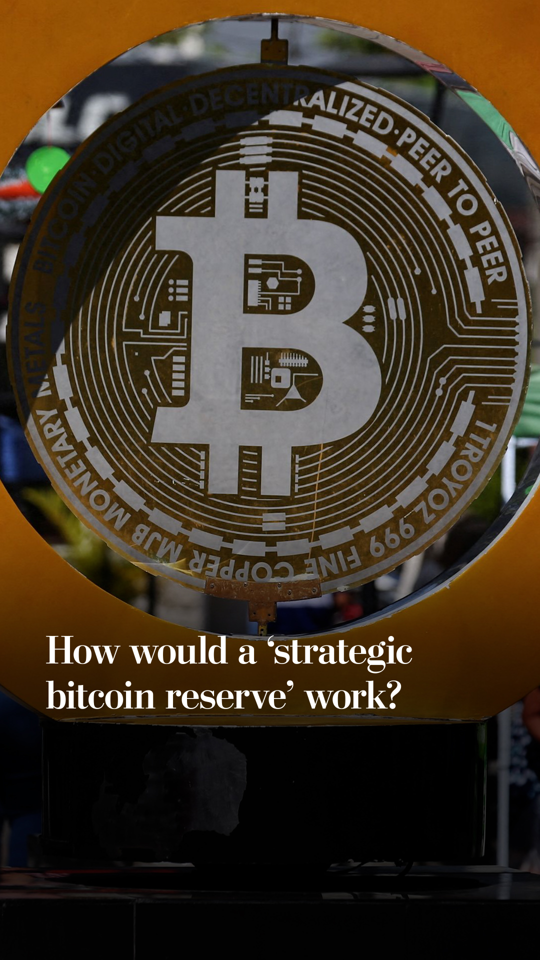 How would a ‘strategic bitcoin reserve’ work?